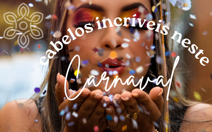Carnaval com Cabelos Incríveis